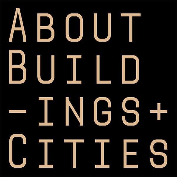 About Buildings + Cities About Buildings + Cities
