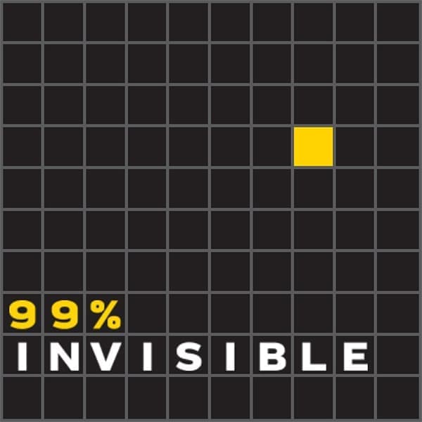 99% Invisible 99% Invisible