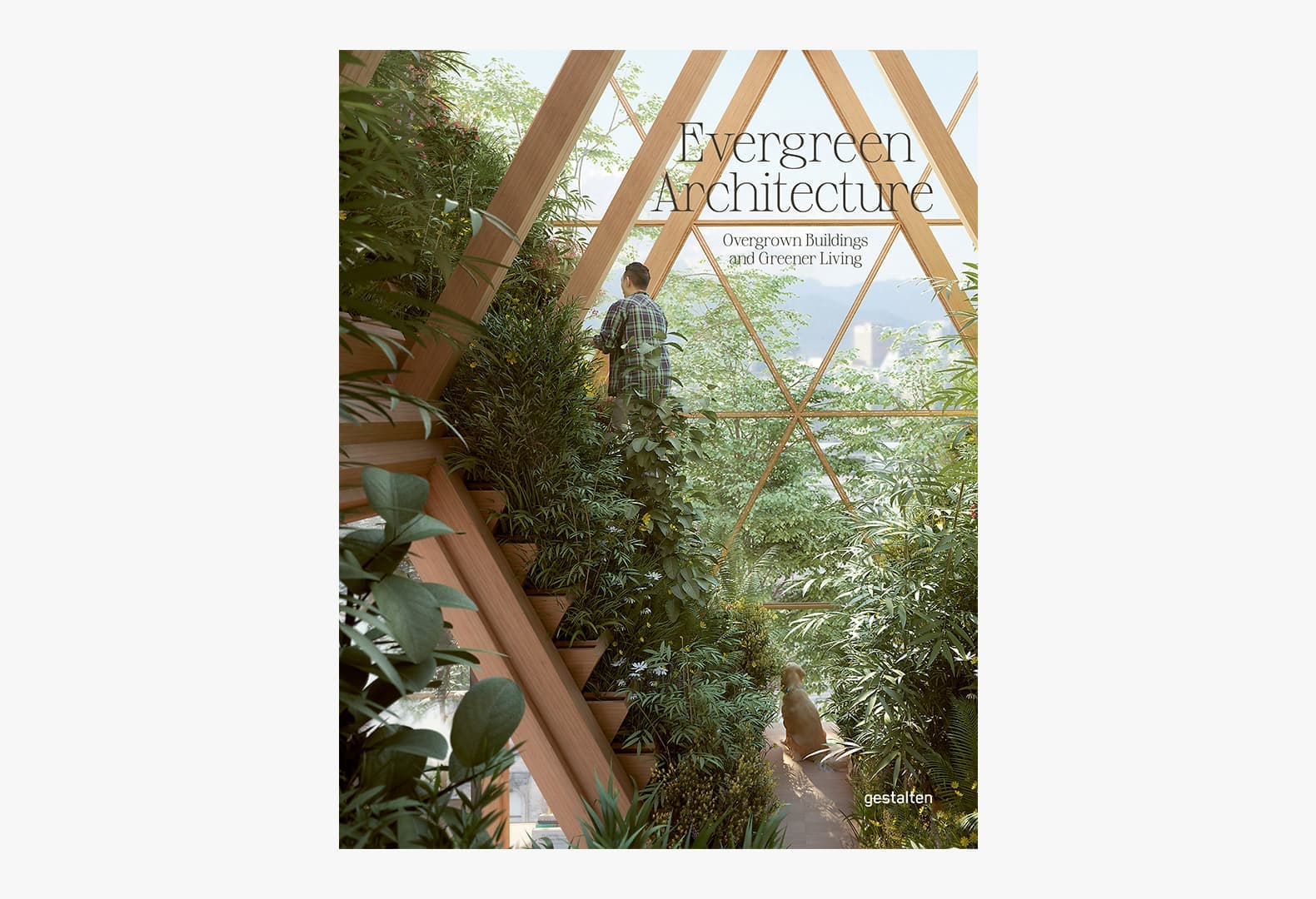 Evergreen Architecture Overgrown Buildings And Greener Living, gestalten 2021